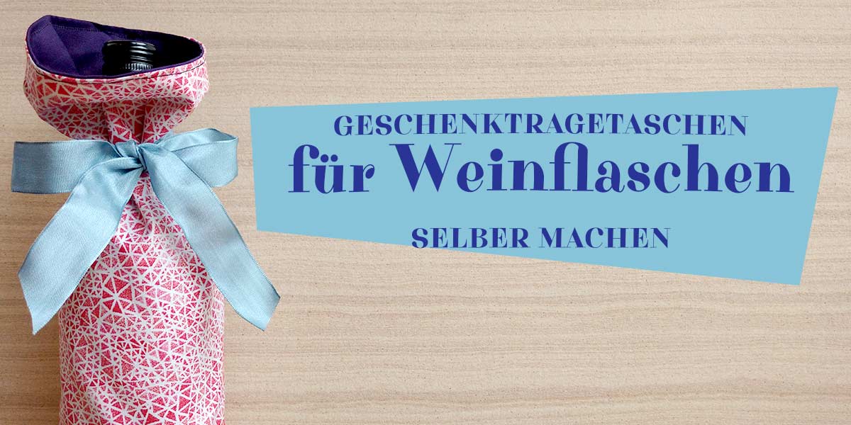 Geschenktragetaschen für Weinflaschen selber machen | Image